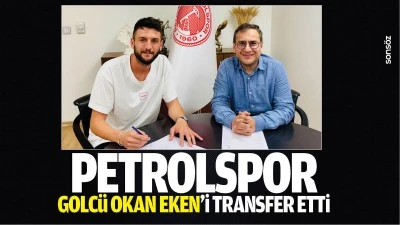 Petrolspor golc&uuml; Okan Eken&rsquo;i transfer etti