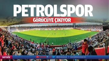 Petrolspor g&ouml;r&uuml;c&uuml;ye &ccedil;ıkıyor