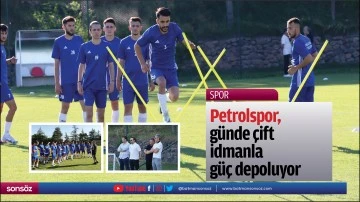 Petrolspor, g&uuml;nde &ccedil;ift idmanla g&uuml;&ccedil; depoluyor