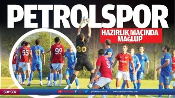 Petrolspor, hazırlık ma&ccedil;ında mağlup&hellip;