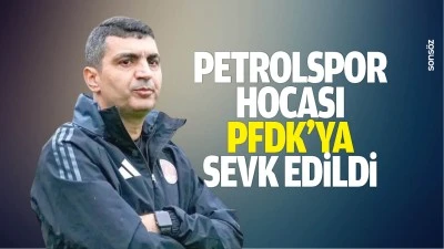 Petrolspor Hocası, PFDK&rsquo;ya sevk edildi