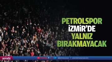 Petrolspor, İzmir&rsquo;de yalnız kalmayacak