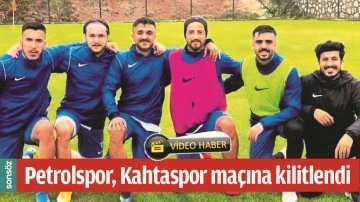PETROLSPOR, KAHTASPOR MA&Ccedil;INA KİLİTLENDİ