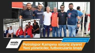 Petrolspor Kampına s&uuml;rpriz ziyaret