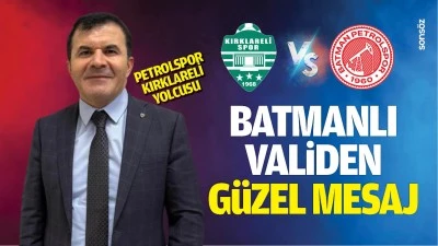 Petrolspor, Kırklareli yolcusu: Batmanlı Validen G&uuml;zel Mesaj&hellip;