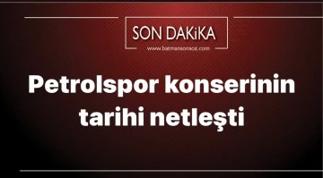Petrolspor konserinin tarihi netleşti