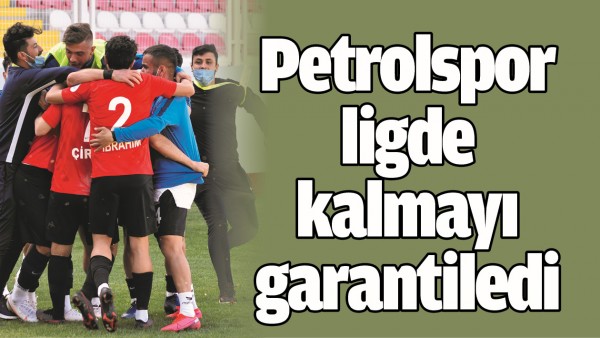 PETROLSPOR LİGDE KALMAYI GARANTİLEDİ