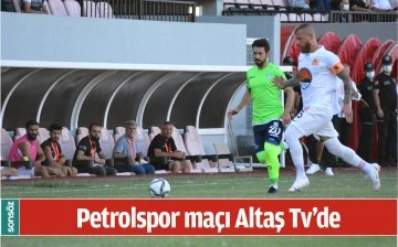 PETROLSPOR MA&Ccedil;I ALTAŞ TV'DE 