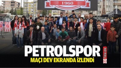 Petrolspor ma&ccedil;ı dev ekranda izlendi