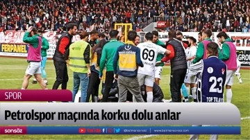 Petrolspor ma&ccedil;ında korku dolu anlar