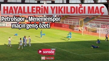 Petrolspor - Menemenspor ma&ccedil;ın geniş &ouml;zeti