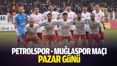 Petrolspor - Muğlaspor ma&ccedil;ı pazar g&uuml;n&uuml;
