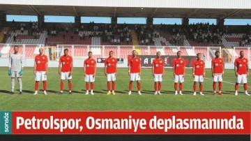 PETROLSPOR, OSMANİYE DEPLASMANINDA