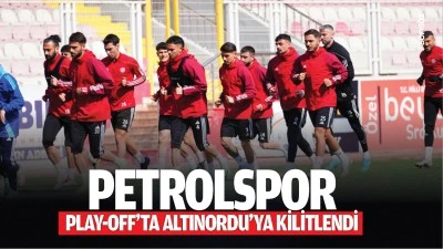 Petrolspor, play-off'ta Altınordu&rsquo;ya kilitlendi