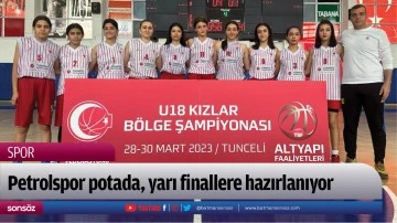 Petrolspor potada, yarı finallere hazırlanıyor