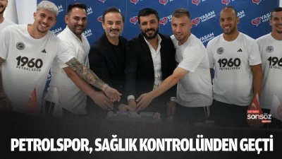 Petrolspor, sağlık kontrol&uuml;nden ge&ccedil;ti