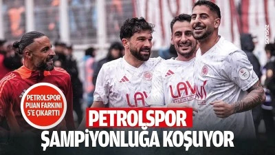 Petrolspor şampiyonluğa koşuyor