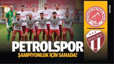 Petrolspor şampiyonluk i&ccedil;in sahada!