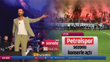Petrolspor, sezonu konserle a&ccedil;tı