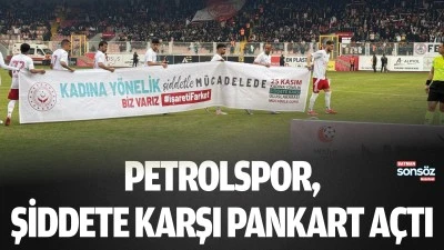 Petrolspor, şiddete karşı pankart a&ccedil;tı