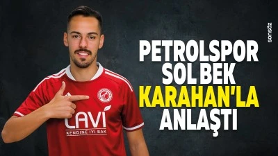 Petrolspor, sol bek Karahan&rsquo;la anlaştı