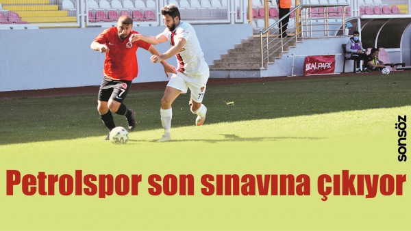 PETROLSPOR SON SINAVINA &Ccedil;IKIYOR