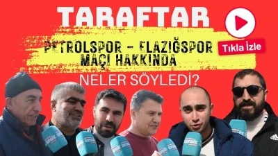 Petrolspor taraftarı Elazığspor i&ccedil;in ne s&ouml;yledi?