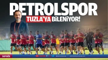 Petrolspor, Tuzla&rsquo;ya bileniyor!