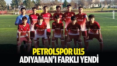Petrolspor U15 Adıyaman&rsquo;ı farklı yendi