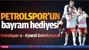 Petrolspor&rsquo;un bayram hediyesi 6-1