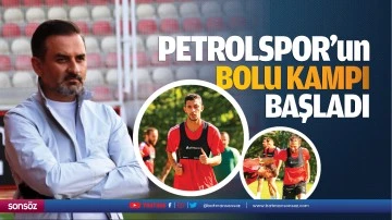 Petrolspor&rsquo;un Bolu kampı başladı