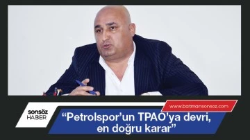 “Petrolspor’un TPAO’ya devri, en doğru karar”