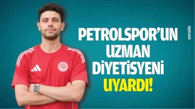Petrolspor&rsquo;un uzman diyetisyeni uyardı!