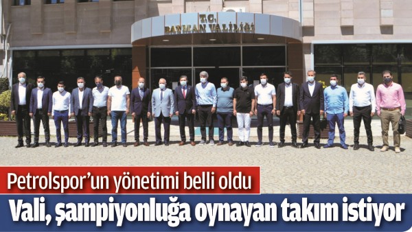 PETROLSPOR&rsquo;UN Y&Ouml;NETİMİ BELLİ OLDU