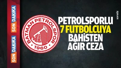 Petrolsporlu 7 futbolcuya bahisten ağır ceza