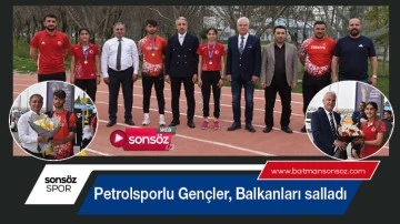 Petrolsporlu Gen&ccedil;ler, Balkanları salladı