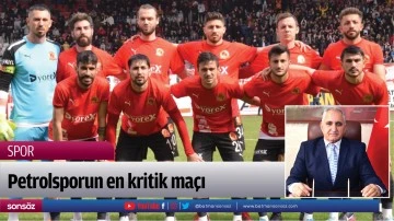 Petrolsporun en kritik ma&ccedil;ı