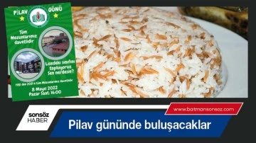 Pilav g&uuml;n&uuml;nde buluşacaklar