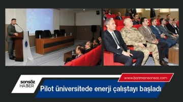 Pilot &uuml;niversitede enerji &ccedil;alıştayı başladı