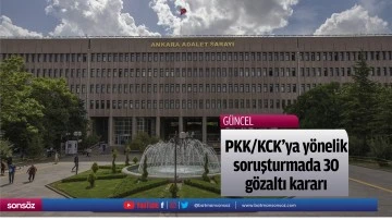 PKK/KCK'ya y&ouml;nelik soruşturmada 30 g&ouml;zaltı kararı