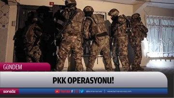 PKK operasyonu!