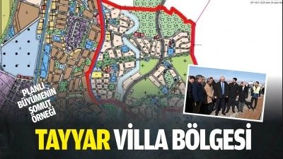 Planlı b&uuml;y&uuml;menin somut &ouml;rneği: Tayyar Villa B&ouml;lgesi