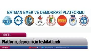 Platform, deprem i&ccedil;in teşkilatlandı