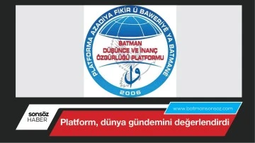 Platform, d&uuml;nya g&uuml;ndemini değerlendirdi