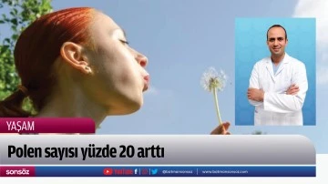 Polen sayısı y&uuml;zde 20 arttı