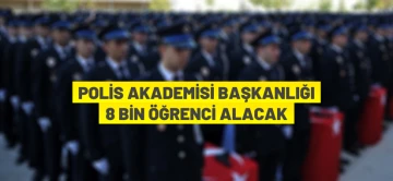 POLİS AKADEMİSİ 8 BİN &Ouml;ĞRENCİ ALACAK