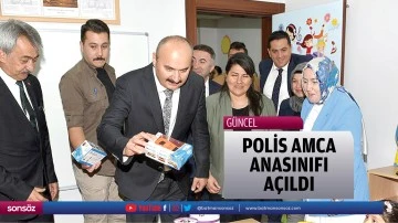 Polis Amca anasınıfı a&ccedil;ıldı