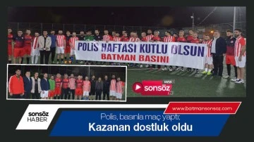 Polis, basınla ma&ccedil; yaptı