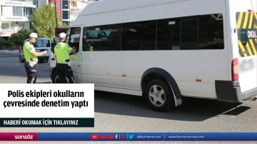 Polis ekipleri okulların &ccedil;evresinde denetim yaptı
