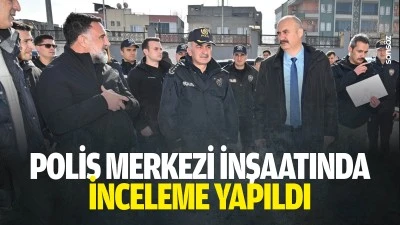 Polis merkezi inşaatında inceleme yapıldı